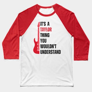 It's a Taylor Thing you wouldn't Understand Funny Taylor Baseball T-Shirt